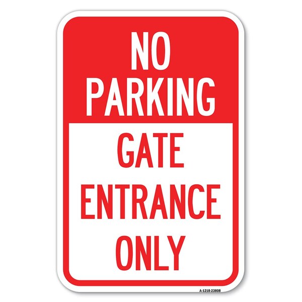Signmission No Parking-Gate Entrance Only Heavy-Gauge Aluminum Sign, 12" x 18", A-1218-23808 A-1218-23808 - main